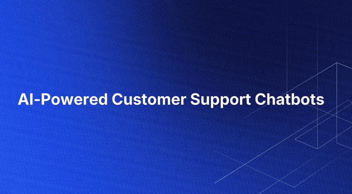 AI-Powered Customer Support Chatbots