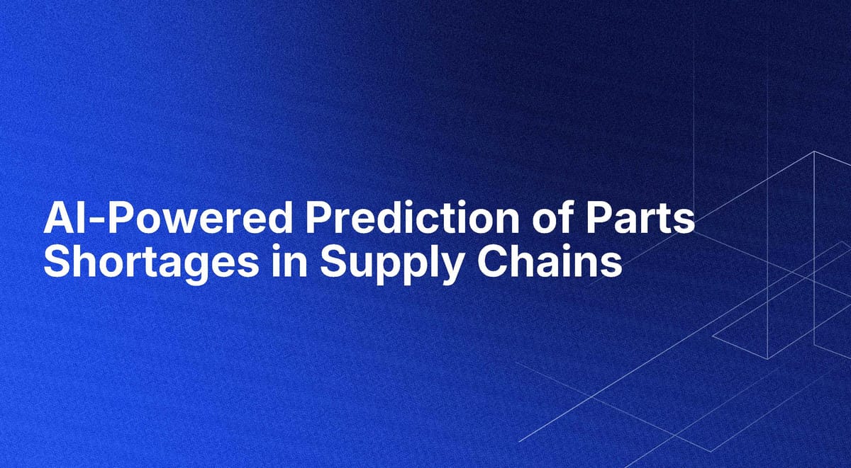 AI-Powered Prediction of Parts Shortages in Supply Chains