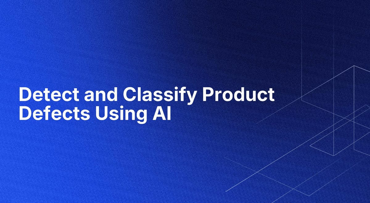 Detect and Classify Product Defects Using AI