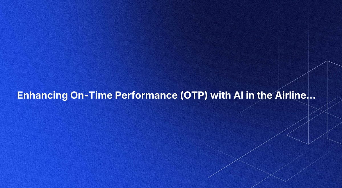 Enhancing On-Time Performance (OTP) with AI in the Airline Industry