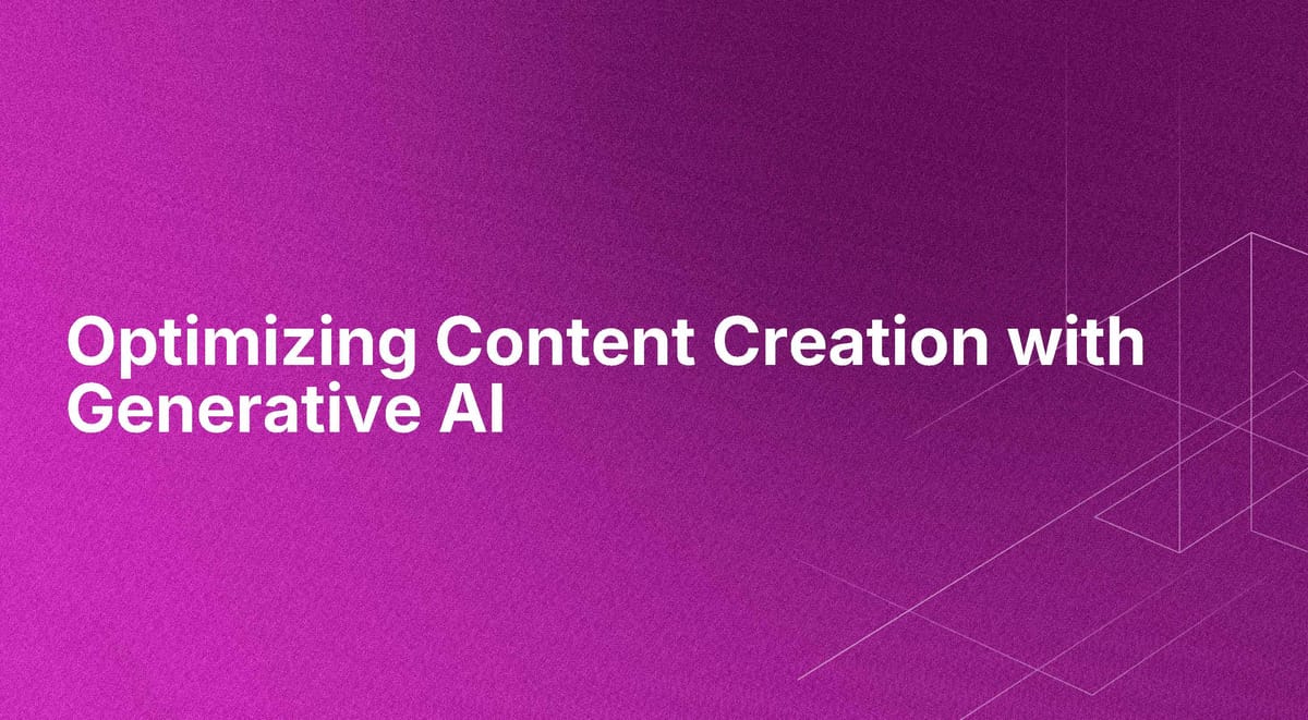 Optimizing Content Creation with Generative AI