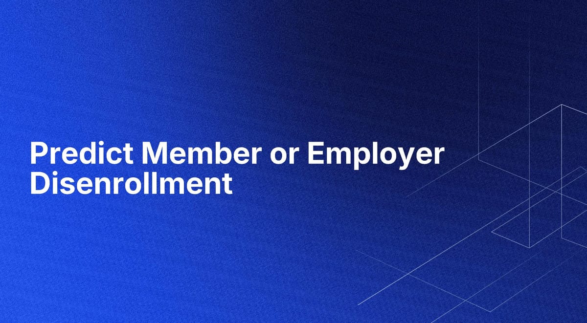 Predict Member or Employer Disenrollment