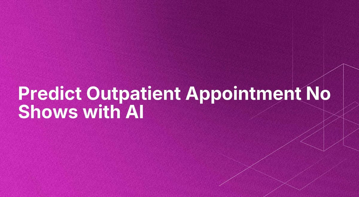 Predict Outpatient Appointment No Shows with AI