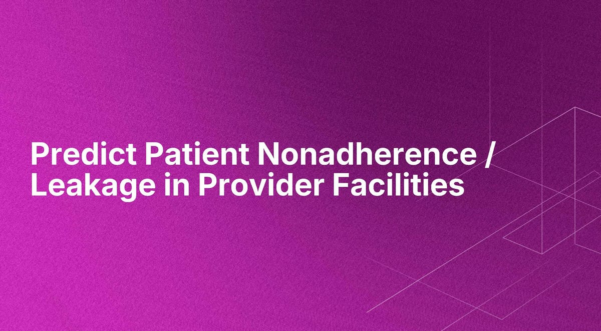 Predict Patient Nonadherence / Leakage in Provider Facilities