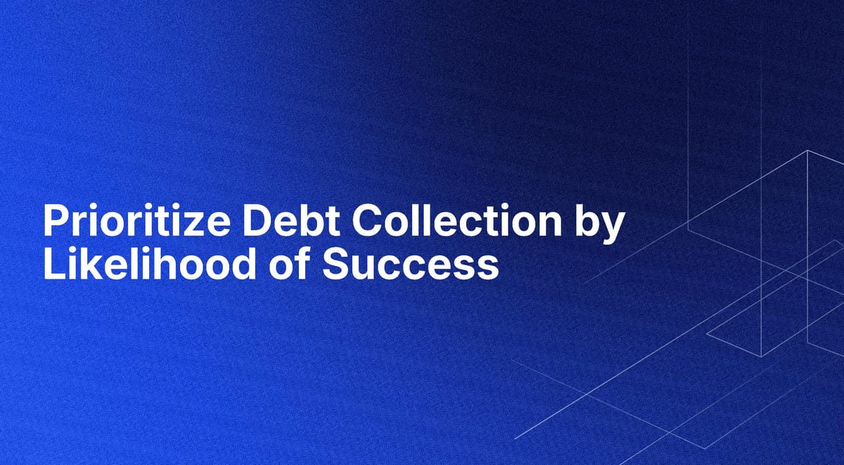 Prioritize Debt Collection by Likelihood of Success