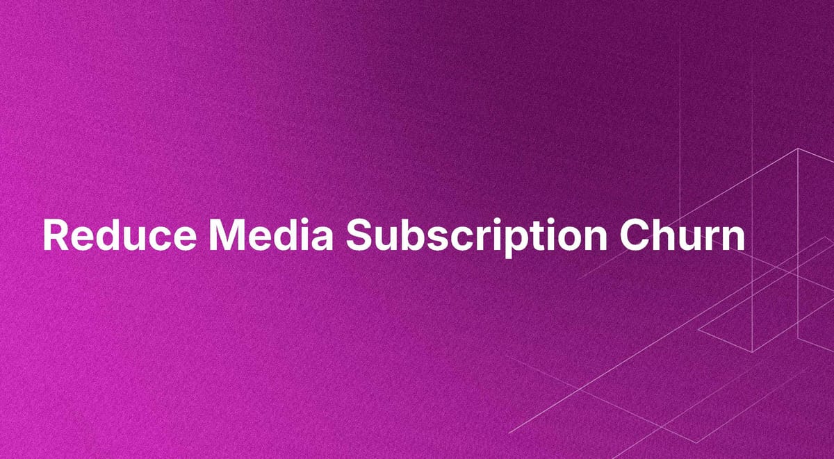 Reduce Media Subscription Churn