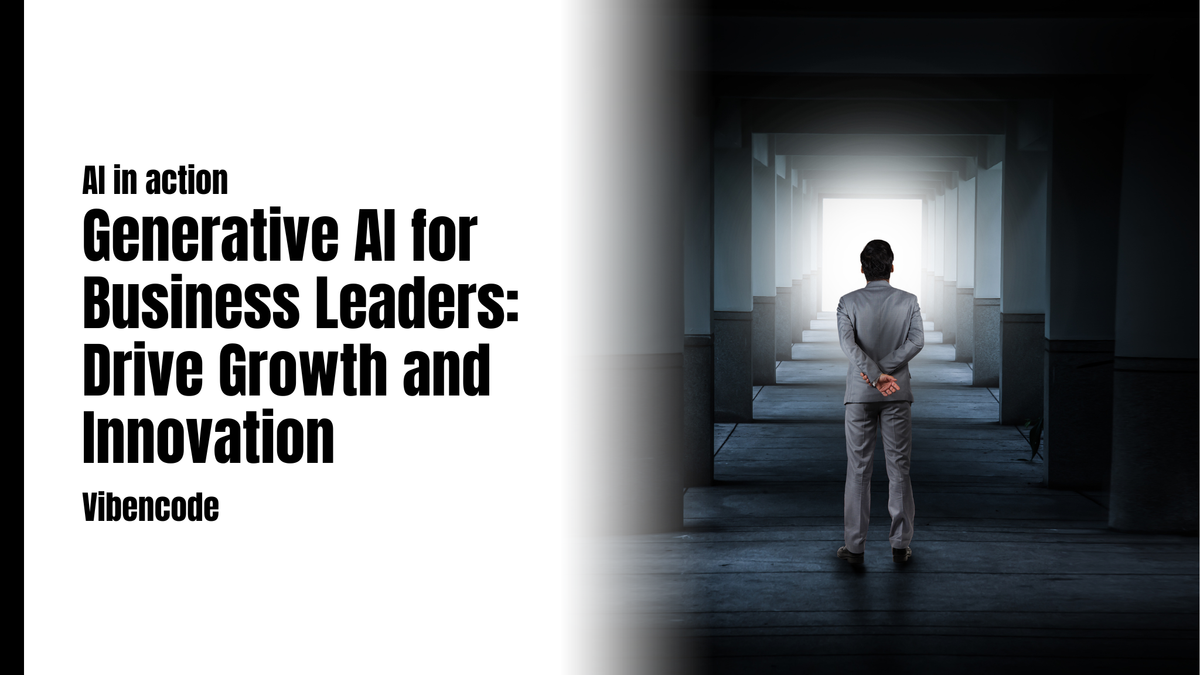 Generative AI for Business Leaders: Drive Growth and Innovation