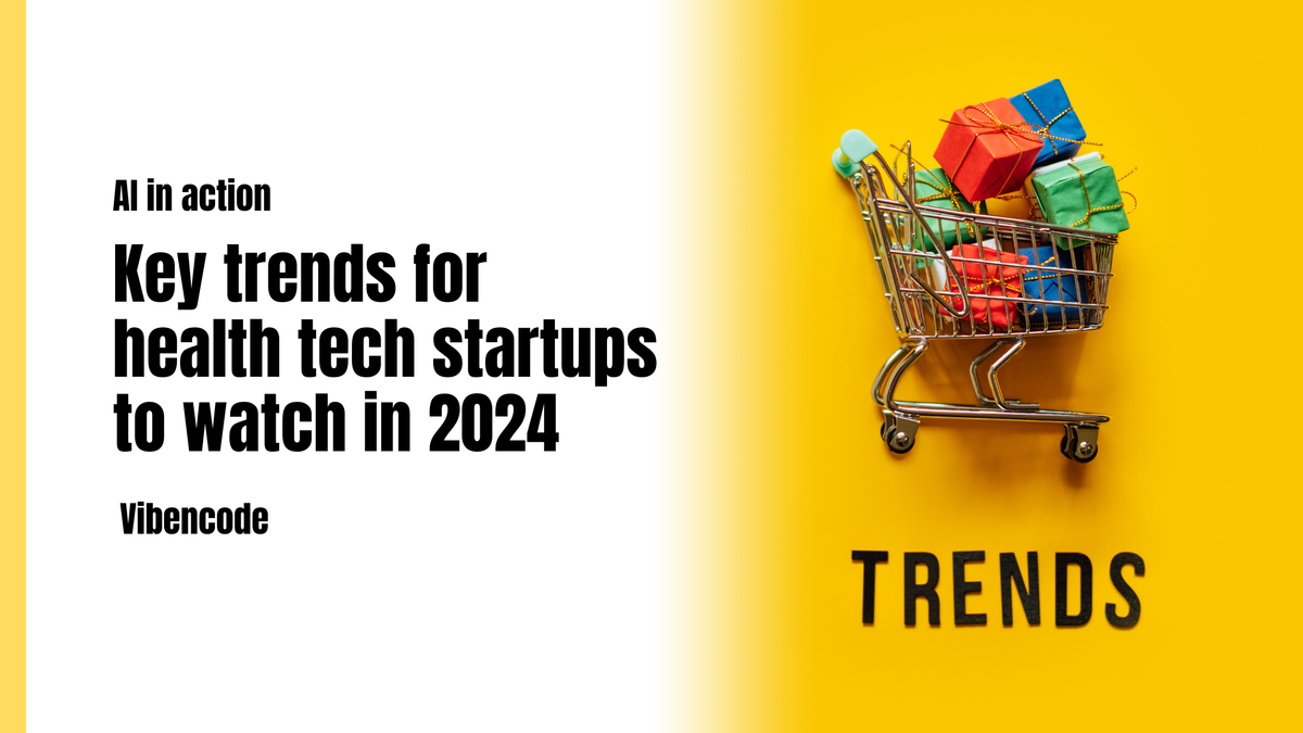 Key trends for health tech startups to watch in 2024