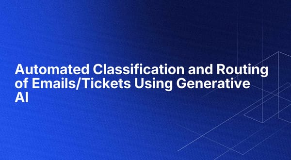 Automated Classification and Routing of Emails/Tickets Using Generative AI