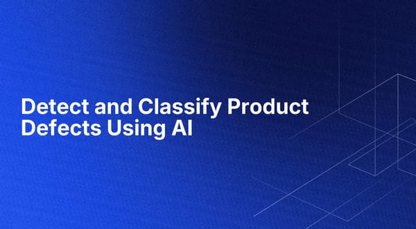 Detect and Classify Product Defects Using AI