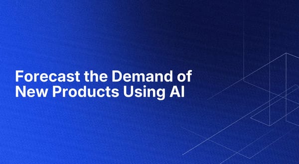 Forecast the Demand of New Products Using AI