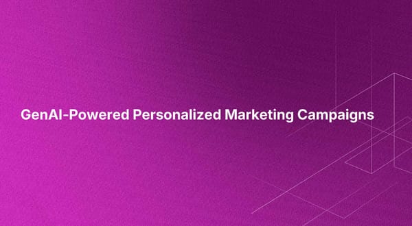 GenAI-Powered Personalized Marketing Campaigns