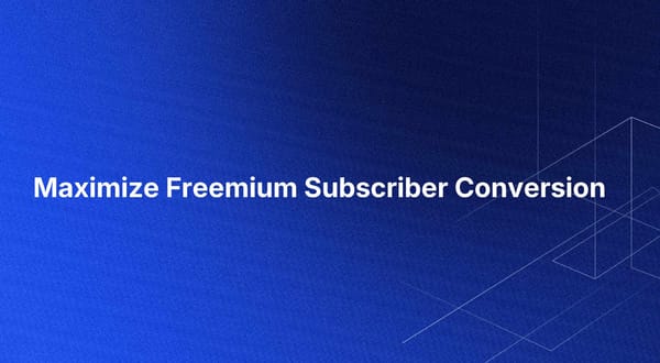 Maximize Freemium Subscriber Conversion