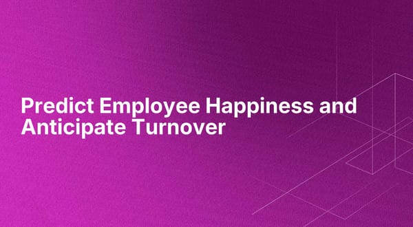 Predict Employee Happiness and Anticipate Turnover