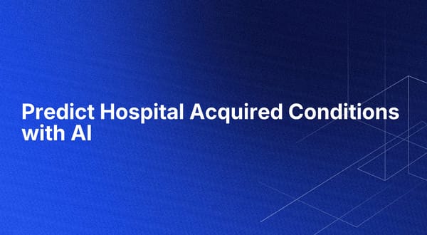 Predict Hospital Acquired Conditions with AI