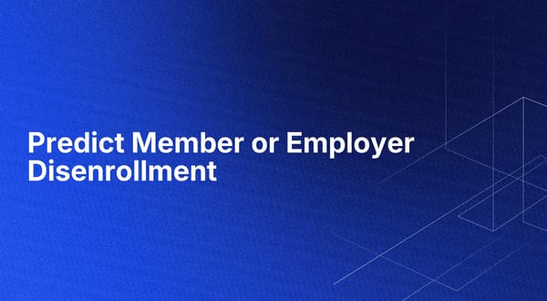 Predict Member or Employer Disenrollment