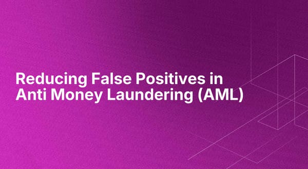 Reducing False Positives in Anti Money Laundering (AML)